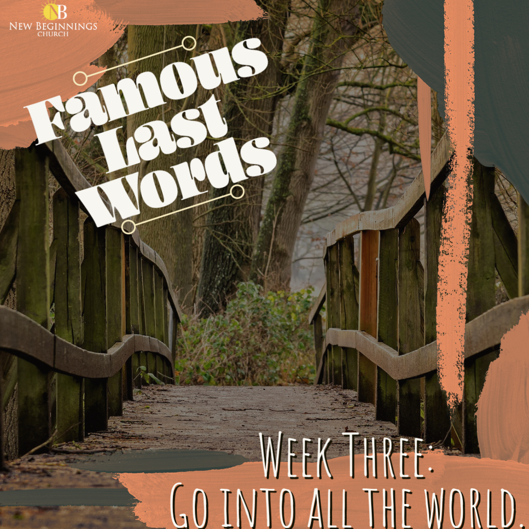 GO INTO ALL THE WORLD AND PREACH THE GOOD NEWS-Week 3