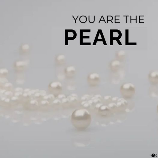 YOU ARE THE PEARL!!